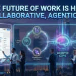 Future of work is here Collborative, Agentic AI
