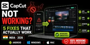 CapCut not working in India 2026 — network error fix guide for Android and desktop